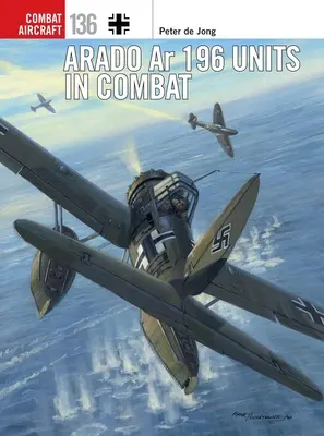 Unități Arado AR 196 în luptă - Arado AR 196 Units in Combat