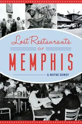 Restaurantele pierdute din Memphis - Lost Restaurants of Memphis