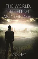 Lumea, carnea și diavolul (The World, the Flesh and the Devil) - The World, the Flesh and the Devil