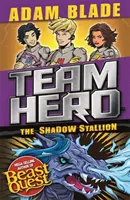 Echipa de eroi: Armăsarul din umbră: Seria 3, Cartea 2 - Team Hero: The Shadow Stallion: Series 3, Book 2