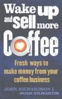 Trezește-te și vinde mai multă cafea - Wake Up and Sell More Coffee