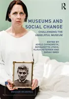 Muzeele și schimbarea socială: Contestarea muzeului nefolositor - Museums and Social Change: Challenging the Unhelpful Museum