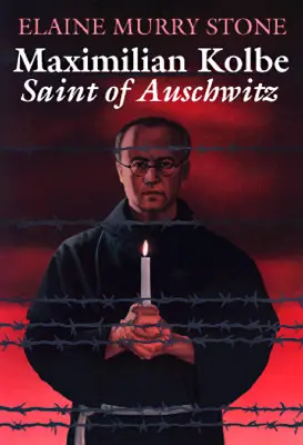 Maximilian Kolbe: Sfântul de la Auschwitz - Maximilian Kolbe: Saint of Auschwitz