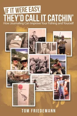If It Were Easy, They'd Call It Catchin': How Journaling Can Improve Your Fishing and Yourself