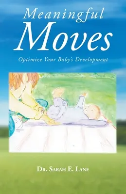Mișcări semnificative: Optimizați dezvoltarea copilului dumneavoastră - Meaningful Moves: Optimize Your Baby's Development