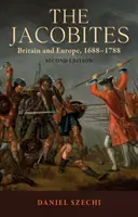 The Jacobites: Britain and Europe, 1688-1788 Ediția a 2-a - The Jacobites: Britain and Europe, 1688-1788 2nd Edition