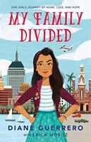 Familia mea divizată: Călătoria unei fete către casă, pierdere și speranță - My Family Divided: One Girl's Journey of Home, Loss, and Hope