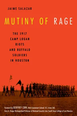 Revolta furiei: revoltele de la Camp Logan din 1917 și soldații Buffalo din Houston - Mutiny of Rage: The 1917 Camp Logan Riots and Buffalo Soldiers in Houston