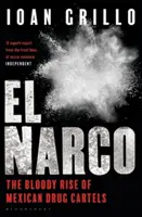 El Narco - Ascensiunea sângeroasă a cartelurilor mexicane ale drogurilor - El Narco - The Bloody Rise of Mexican Drug Cartels