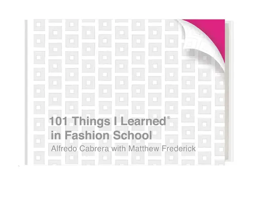 101 lucruri pe care le-am învățat la școala de modă - 101 Things I Learned(r) in Fashion School