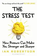 Testul de stres: Cum presiunea vă poate face mai puternici și mai ageri - The Stress Test: How Pressure Can Make You Stronger and Sharper
