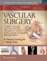 Tehnici magistrale în chirurgie: Chirurgie vasculară: Proceduri hibride, venoase, de acces pentru dializă, de evacuare toracică și de extremități inferioare - Master Techniques in Surgery: Vascular Surgery: Hybrid, Venous, Dialysis Access, Thoracic Outlet, and Lower Extremity Procedures