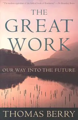 Marea lucrare: Calea noastră spre viitor - The Great Work: Our Way Into the Future