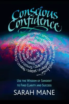 Încrederea Conștientă: Folosiți înțelepciunea sanscrită pentru a găsi claritate și succes - Conscious Confidence: Use the Wisdom of Sanskrit to Find Clarity and Success