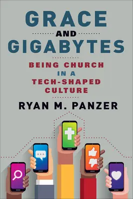 Har și Gigabytes: A fi biserică într-o cultură modelată de tehnologie - Grace and Gigabytes: Being Church in a Tech-Shaped Culture