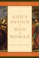 Designul lui Dumnezeu pentru bărbat și femeie: Un studiu biblico-teologic - God's Design for Man and Woman: A Biblical-Theological Survey