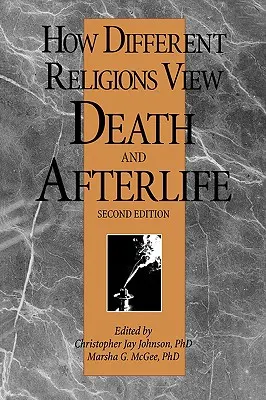 Cum văd diferitele religii moartea și viața de apoi, ediția a 2-a - How Different Religions View Death and Afterlife, 2nd Edition