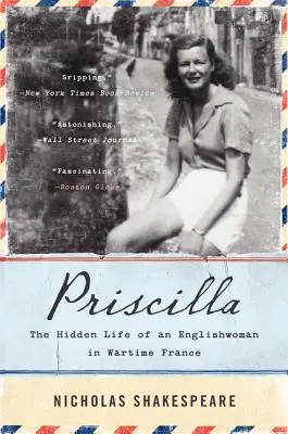 Priscilla: Viața ascunsă a unei englezoaice în Franța pe timp de război - Priscilla: The Hidden Life of an Englishwoman in Wartime France