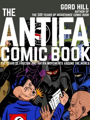 The Antifa Comic Book: 100 de ani de fascism și mișcări Antifa - The Antifa Comic Book: 100 Years of Fascism and Antifa Movements