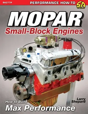 Mopar Small-Block Engines: Cum să obțineți performanțe maxime - Mopar Small-Block Engines: How to Build Max Performance