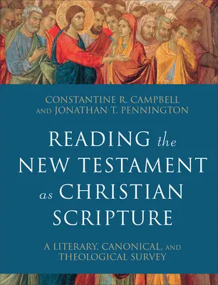 Reading the New Testament as Christian Scripture: Un studiu literar, canonic și teologic - Reading the New Testament as Christian Scripture: A Literary, Canonical, and Theological Survey
