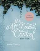 Totul este sub control Studiu biblic: O călătorie ghidată de 6 săptămâni - It's All Under Control Bible Study: A 6-Week Guided Journey
