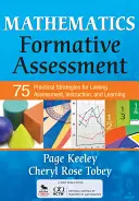 Evaluarea formativă a matematicii, volumul 1: 75 de strategii practice pentru corelarea evaluării, instruirii și învățării - Mathematics Formative Assessment, Volume 1: 75 Practical Strategies for Linking Assessment, Instruction, and Learning