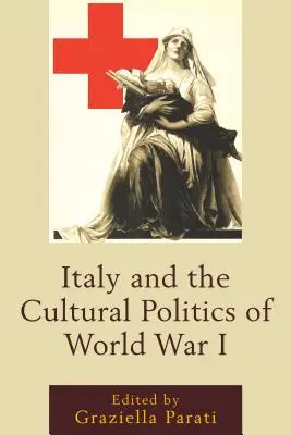 Italia și politica culturală a Primului Război Mondial - Italy and the Cultural Politics of World War I