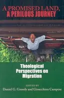 O țară promisă, o călătorie periculoasă: Perspective teologice asupra migrației - A Promised Land, a Perilous Journey: Theological Perspectives on Migration