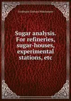 Analiza zahărului - Pentru rafinării, case de zahăr, stațiuni experimentale etc. - Sugar analysis - For refineries, sugar-houses, experimental stations, etc.