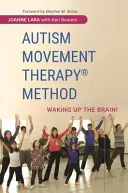 Metoda de terapie prin mișcare pentru autism (R): Trezirea creierului! - Autism Movement Therapy (R) Method: Waking Up the Brain!