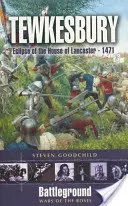 Tewkesbury 1471: Eclipsa Casei de Lancaster - 1471 - Tewkesbury 1471: Eclipse of the House of Lancaster - 1471