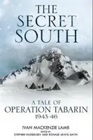 Sudul secret: O poveste a operațiunii Tabarin, 1943-1946 - The Secret South: A Tale of Operation Tabarin, 1943-46