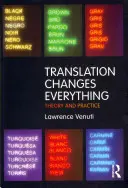 Traducerea schimbă totul: teorie și practică - Translation Changes Everything: Theory and Practice