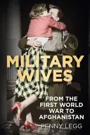Soții de militari: De la Wwi la Afganistan - Military Wives: From Wwi to Afghanistan