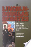 Dezbaterile Lincoln-Douglas: Primul text complet, neexpurgat - The Lincoln-Douglas Debates: The First Complete, Unexpurgated Text