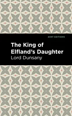 Fiica regelui din Elfland (The King of Elfland's Daughter) - The King of Elfland's Daughter