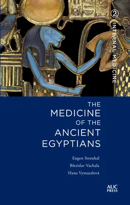 Medicina egiptenilor antici: 2: Medicina internă - Medicine of the Ancient Egyptians: 2: Internal Medicine