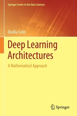 Deep Learning Architectures: A Mathematical Approach (O abordare matematică) - Deep Learning Architectures: A Mathematical Approach