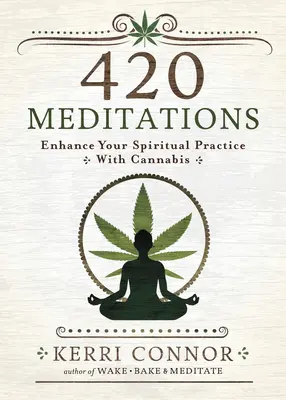 Meditații 420: Îmbunătățiți-vă practica spirituală cu ajutorul canabisului - 420 Meditations: Enhance Your Spiritual Practice with Cannabis