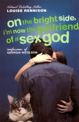 Partea bună este că acum sunt prietena unui zeu al sexului: Alte confesiuni ale Georgiei Nicolson - On the Bright Side, I'm Now the Girlfriend of a Sex God: Further Confessions of Georgia Nicolson