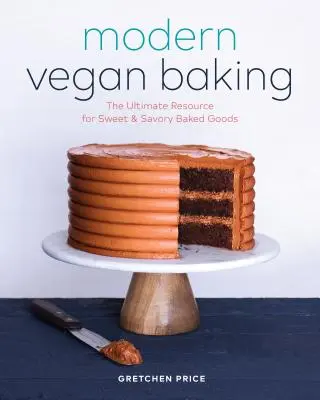 Modern Vegan Baking: Resursa supremă pentru produse de patiserie dulci și sărate - Modern Vegan Baking: The Ultimate Resource for Sweet and Savory Baked Goods