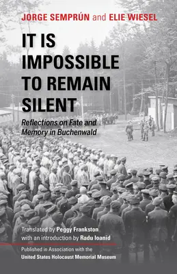 Este imposibil să rămâi tăcut: Reflecții asupra destinului și memoriei în Buchenwald - It Is Impossible to Remain Silent: Reflections on Fate and Memory in Buchenwald