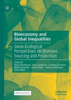Bioeconomie și inegalități globale: Perspective socio-ecologice asupra aprovizionării și producției de biomasă - Bioeconomy and Global Inequalities: Socio-Ecological Perspectives on Biomass Sourcing and Production