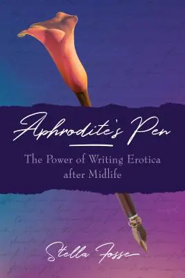 Aphrodite's Pen: Puterea de a scrie erotism după vârsta mijlocie - Aphrodite's Pen: The Power of Writing Erotica After Midlife
