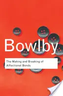 Crearea și ruperea legăturilor afective - The Making and Breaking of Affectional Bonds
