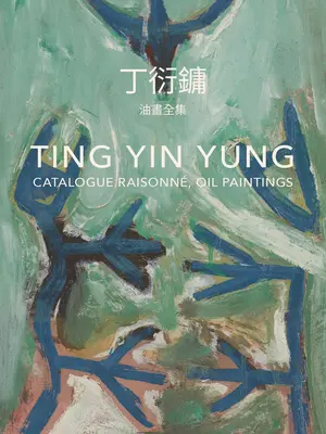 Ting Yin Yung: Catalog Raisonn, picturi în ulei - Ting Yin Yung: Catalogue Raisonn, Oil Paintings