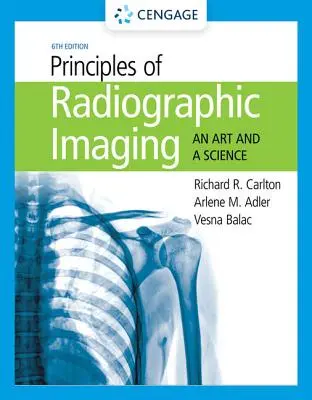 Principii de imagistică radiografică: O artă și o știință - Principles of Radiographic Imaging: An Art and a Science