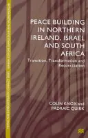 Consolidarea păcii în Irlanda de Nord, Israel și Africa de Sud: Tranziție, transformare și reconciliere - Peace Building in Northern Ireland, Israel and South Africa: Transition, Transformation and Reconciliation
