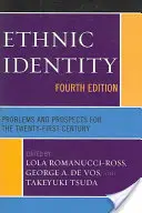 Ethnic Identity: Probleme și perspective pentru secolul XXI, ediția a patra - Ethnic Identity: Problems and Prospects for the Twenty-first Century, Fourth Edition